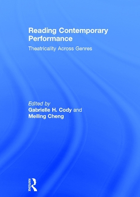 Reading Contemporary Performance: Theatricality Across Genres book