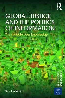 Global Justice and the Politics of Information by Sky Croeser