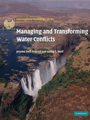 Managing and Transforming Water Conflicts by Jerome Delli Priscoli