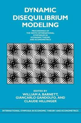 Dynamic Disequilibrium Modeling: Theory and Applications by William A. Barnett