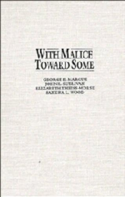 With Malice toward Some by George E. Marcus