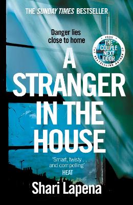 A Stranger in the House: From the author of THE COUPLE NEXT DOOR by Shari Lapena
