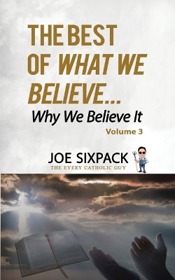 The Best of What We Believe... Why We Believe It: Volume Three book