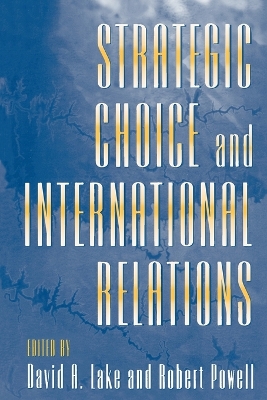 Strategic Choice and International Relations by David A. Lake