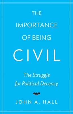 The Importance of Being Civil by John A. Hall