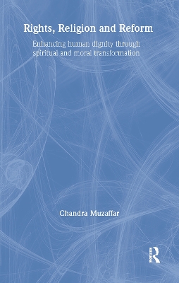 Rights, Religion and Reform by Chandra Muzaffar