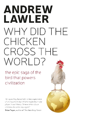 Why Did The Chicken Cross The World by Andrew Lawler