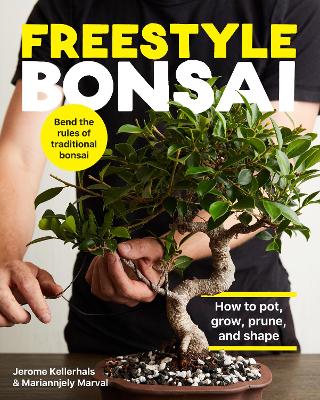 Freestyle Bonsai: How to pot, grow, prune, and shape - Bend the rules of traditional bonsai book