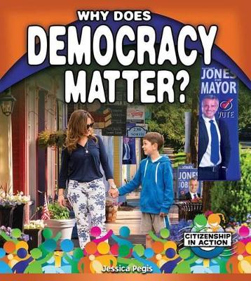 Why Does Democracy Matter? by Jessica Pegis