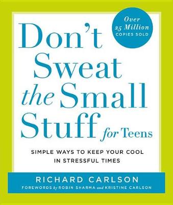 Don't Sweat the Small Stuff for Teens by Richard Carlson