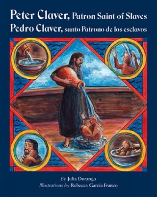 Peter Claver, Patron Saint of Slaves (Pedro Claver, santo Patrono de los esclavos) book