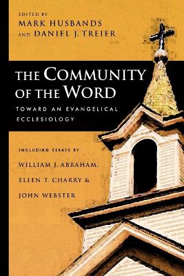 The Community of the Word: Toward an Evangelical Ecclesiology book