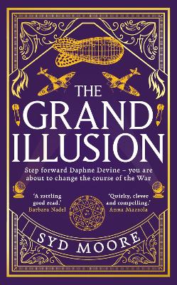 The Grand Illusion: Enter a world of magic, mystery, war and illusion from the bestselling author Syd Moore book