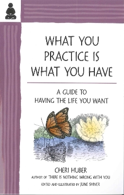 What You Practice Is What You Have book