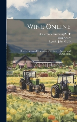Wine Online: Search Costs and Competition on Price, Quality, and Distribution by Dan Ariely