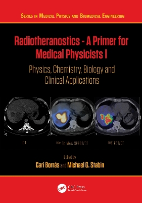 Radiotheranostics - A Primer for Medical Physicists I: Physics, Chemistry, Biology and Clinical Applications book