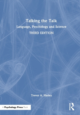 Talking the Talk: Language, Psychology and Science by Trevor A. Harley