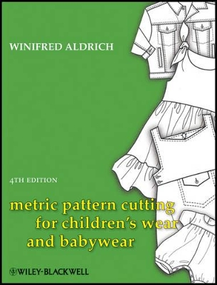Metric Pattern Cutting for Children's Wear and Babywear by Winifred Aldrich