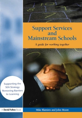 Support Services and Mainstream Schools: A Guide for Working Together by Mike Blamires