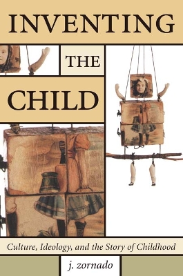Inventing the Child by John Zornado