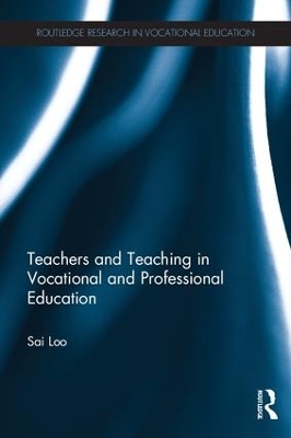 Teachers and Teaching in Vocational and Professional Education by Sai Loo