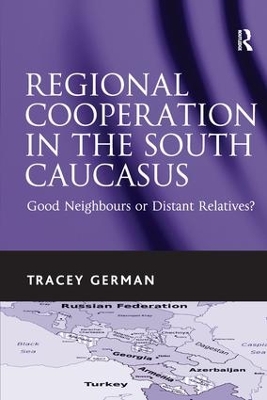 Regional Cooperation in the South Caucasus by Tracey German