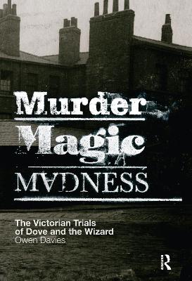 Murder, Magic, Madness: The Victorian Trials of Dove and the Wizard book