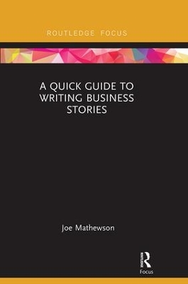 Quick Guide to Writing Business Stories by Joe Mathewson