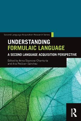 Understanding Formulaic Language: A Second Language Acquisition Perspective book