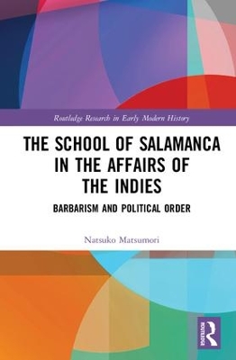 School of Salamanca in the Affairs of the Indies by Natsuko Matsumori