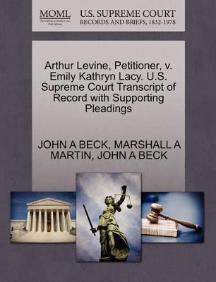 Arthur Levine, Petitioner, V. Emily Kathryn Lacy. U.S. Supreme Court Transcript of Record with Supporting Pleadings book