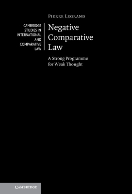 Negative Comparative Law: A Strong Programme for Weak Thought book