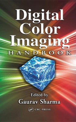 Digital Color Imaging Handbook by Gaurav Sharma