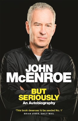 But Seriously by John McEnroe