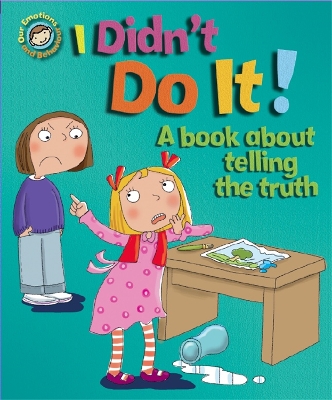 Our Emotions and Behaviour: I Didn't Do It!: A book about telling the truth by Sue Graves