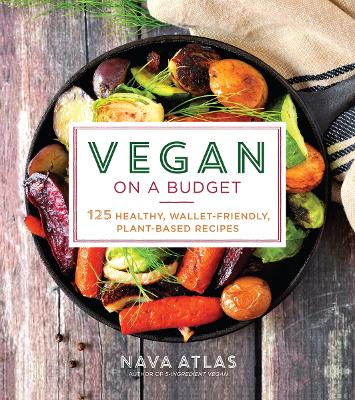 Vegan on a Budget: 125 Healthy, Wallet-Friendly, Plant-Based Recipes book