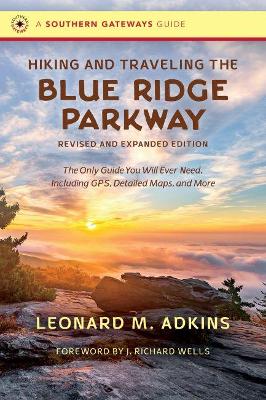 Hiking and Traveling the Blue Ridge Parkway: The Only Guide You Will Ever Need, Including GPS, Detailed Maps, and More book