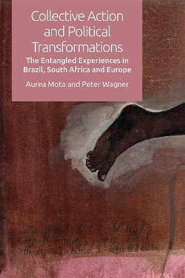 Collective Action and Political Transformations: The Entangled Experiences in Brazil, South Africa and Europe book