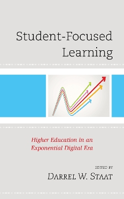 Student-Focused Learning: Higher Education in an Exponential Digital Era book