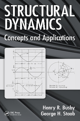 Structural Dynamics: Concepts and Applications by Henry R. Busby