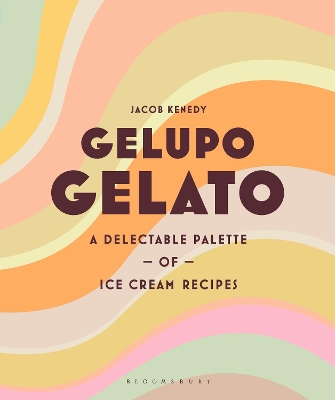 Gelupo Gelato: A delectable palette of ice cream recipes book