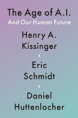 The Age of AI: And Our Human Future by Henry a Kissinger