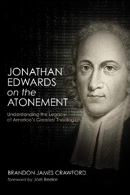 Jonathan Edwards on the Atonement by Brandon James Crawford