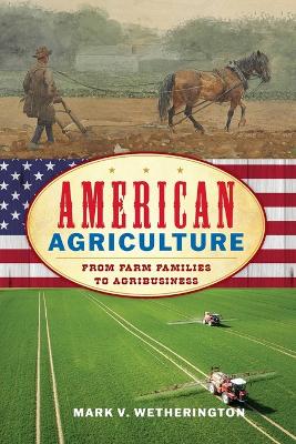 American Agriculture: From Farm Families to Agribusiness book