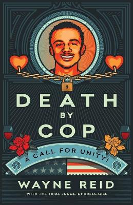 Death By Cop: A Call for Unity! by Wayne Reid