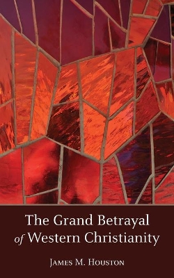 The Grand Betrayal of Western Christianity book