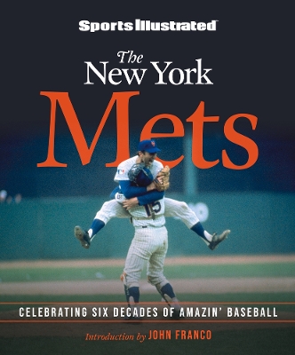 Sports Illustrated The New York Mets at 60: Celebrating Six Decades of Amazin' Baseball book