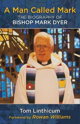 A Man Called Mark: The Biography of Bishop Mark Dyer book