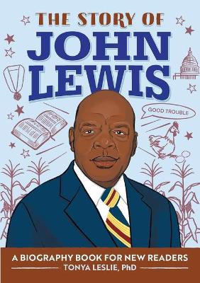 The Story of John Lewis: A Biography Book for Young Readers by Tonya Leslie