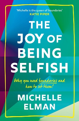 The Joy of Being Selfish: Why You Need Boundaries and How to Set Them by Michelle Elman